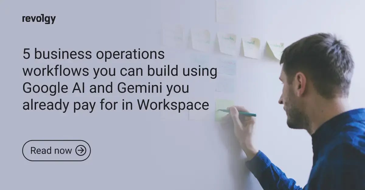 5 business operations workflows you can build using Google AI and Gemini you already pay for in Workspace (1)