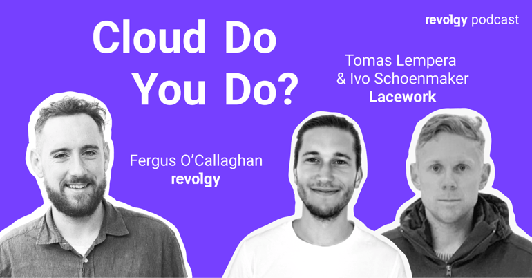 Cloud Do You Do podcast revolgy linkedin Lacework