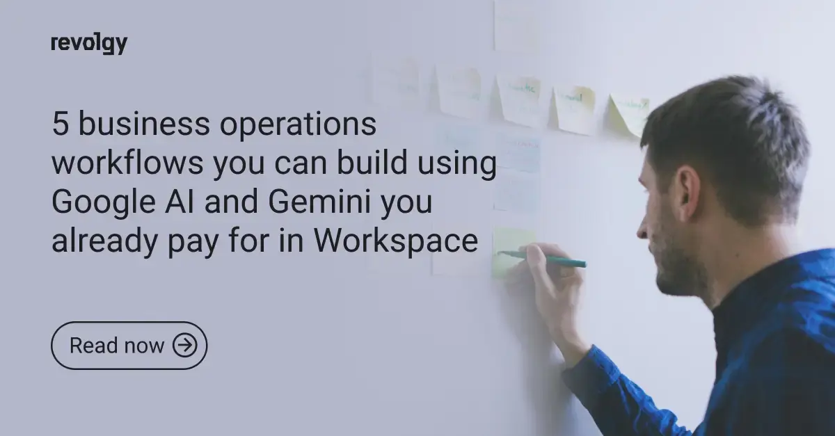 5 business operations workflows you can build using Google AI and Gemini you already pay for in Workspace (1)