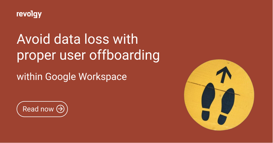 Avoid data loss with proper user offboarding_Google Workspace GWS_revolgy