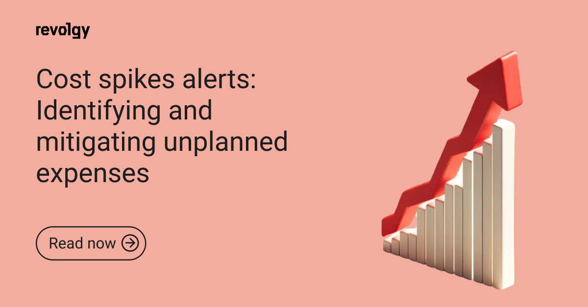 Cost spikes alerts_ Identifying and mitigating unplanned expenses revolgy blog