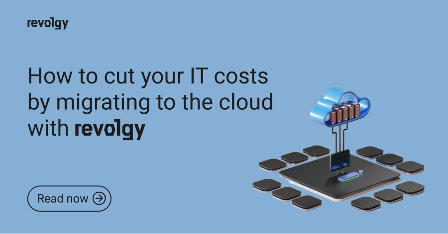 Cut your IT costs by migrating to the cloud with revolgy