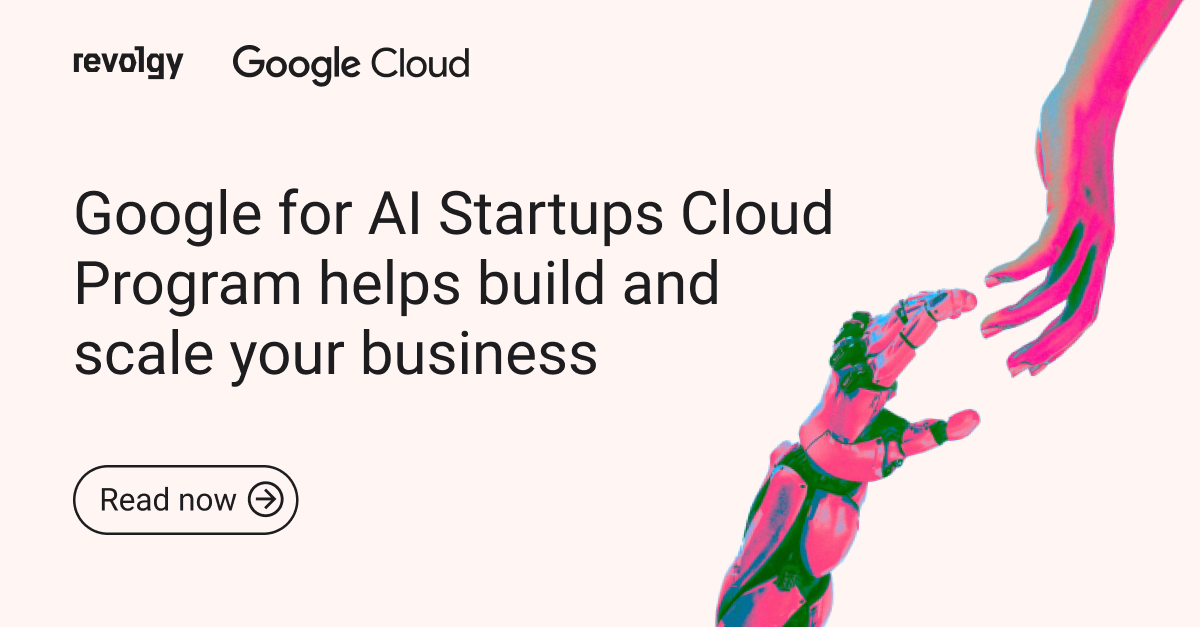 Google for AI Startups Cloud Program helps build and scale your business