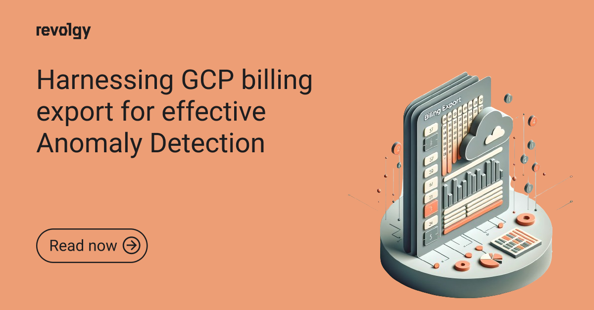 Harnessing GCP billing export for effective Anomaly Detection revolgy blog