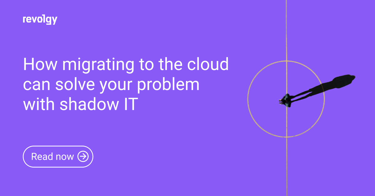 How migrating to the cloud can solve your problem with shadow IT