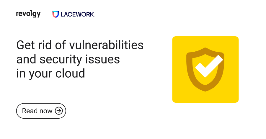 Get rid of vulnerabilities and security issues in your cloud with Revolgy and Lacework