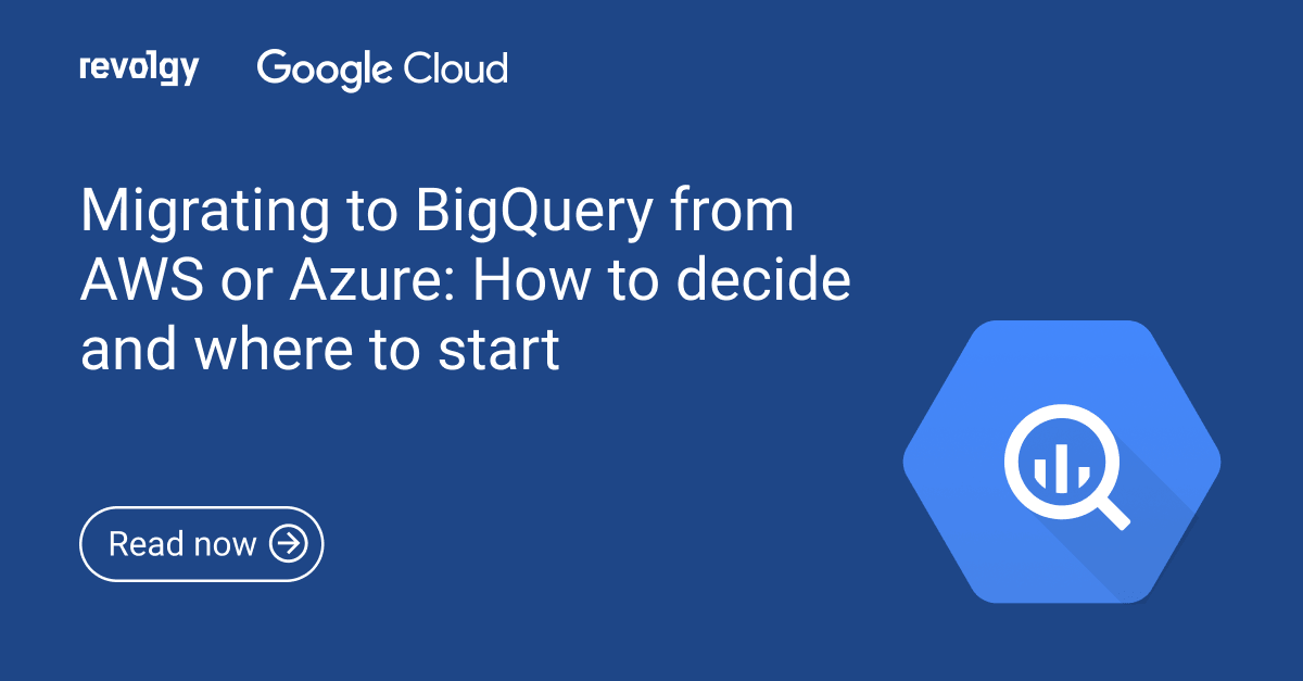 Migrating to BigQuery from AWS or Azure: How to decide and where to start