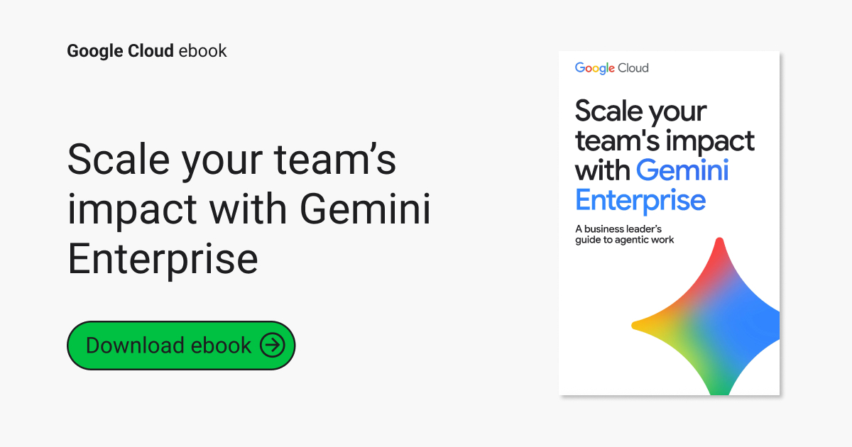 Scale your team’s impact with Gemini Enterprise