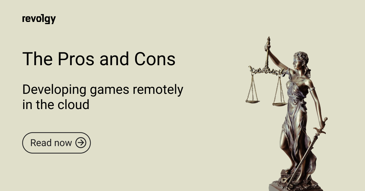 The Pros and Cons of Developing Games Remotely in the Cloud revolgy blog