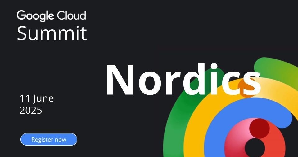 Google Cloud Summit Nordics 2025