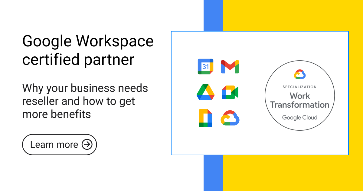 Google Workspace reseller: What it is and why your business might need one